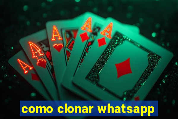 como clonar whatsapp